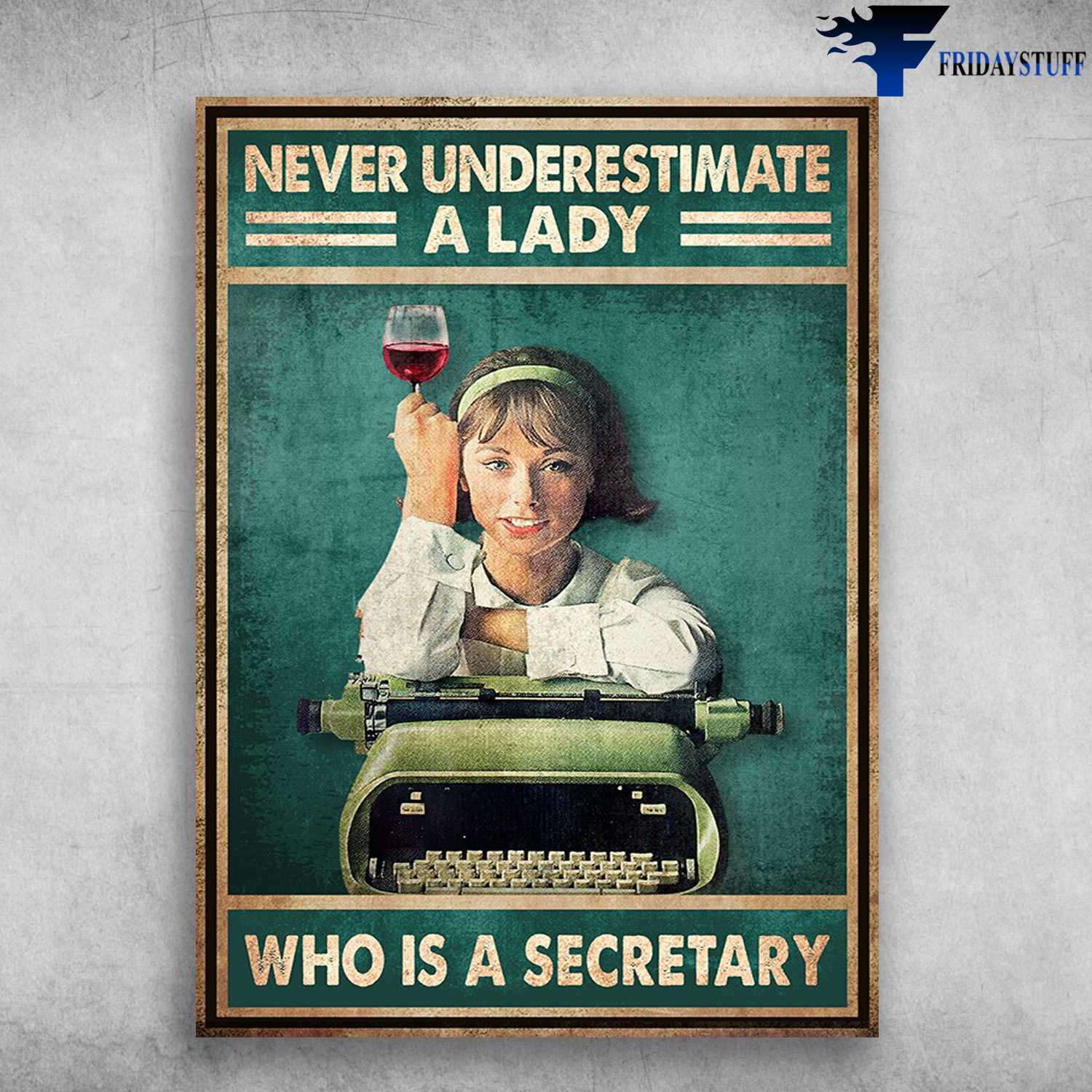 Secretary Girl - Never Underestimate A Lady, Who Is A Secretary, Wine Lover