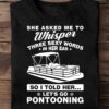 She asked me to whisper three sexy words - Let's go pontooning, pontoon partners