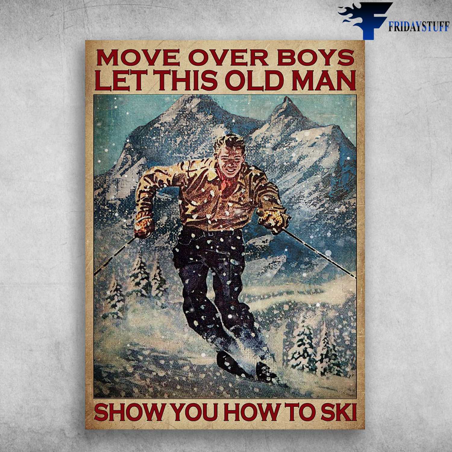 Skiing Man - Move Over Boys, Let This Old Man, Show You How To Ski