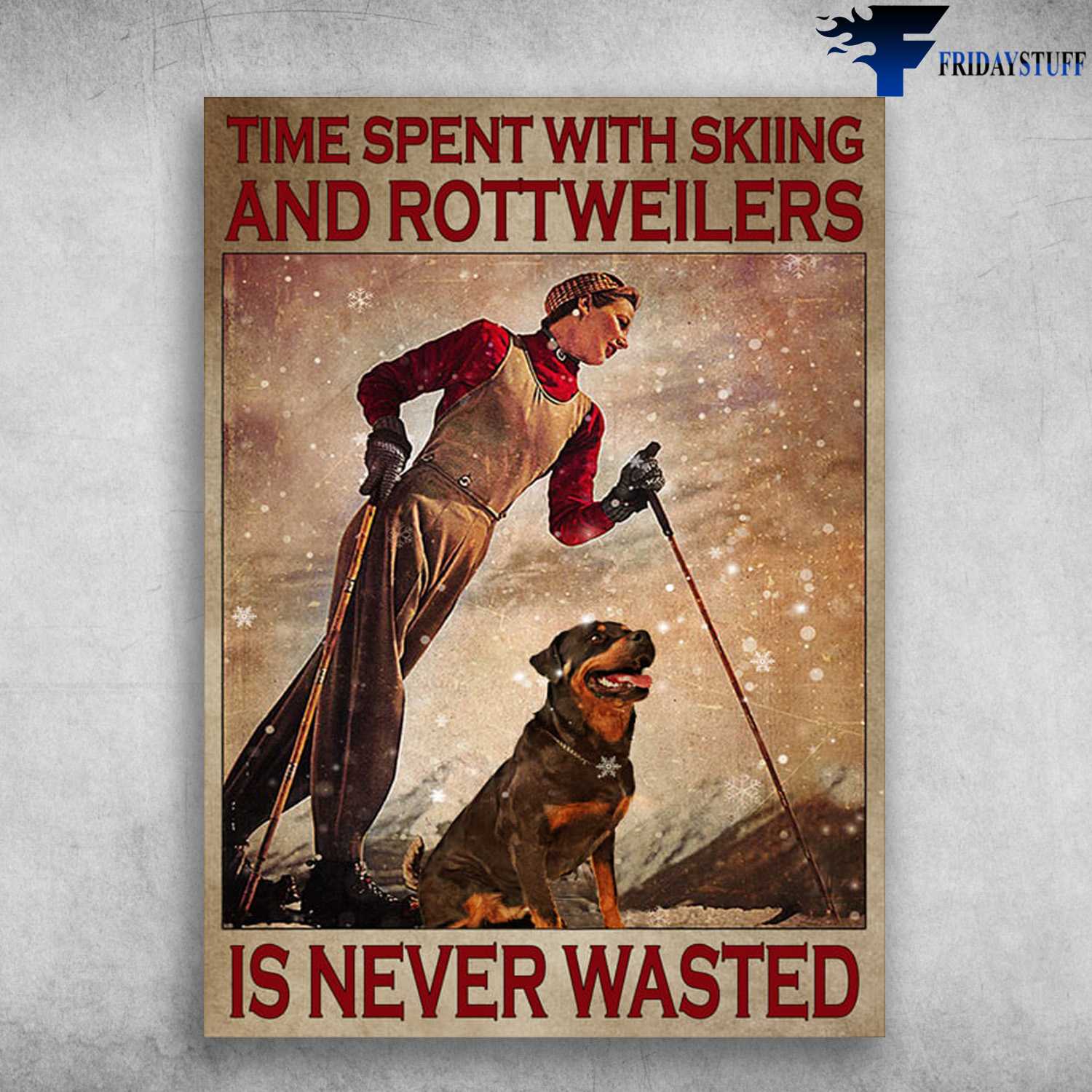 Skiing With Dog - Time Spent With, Skiing And Rottwelers, Is Never Wasted