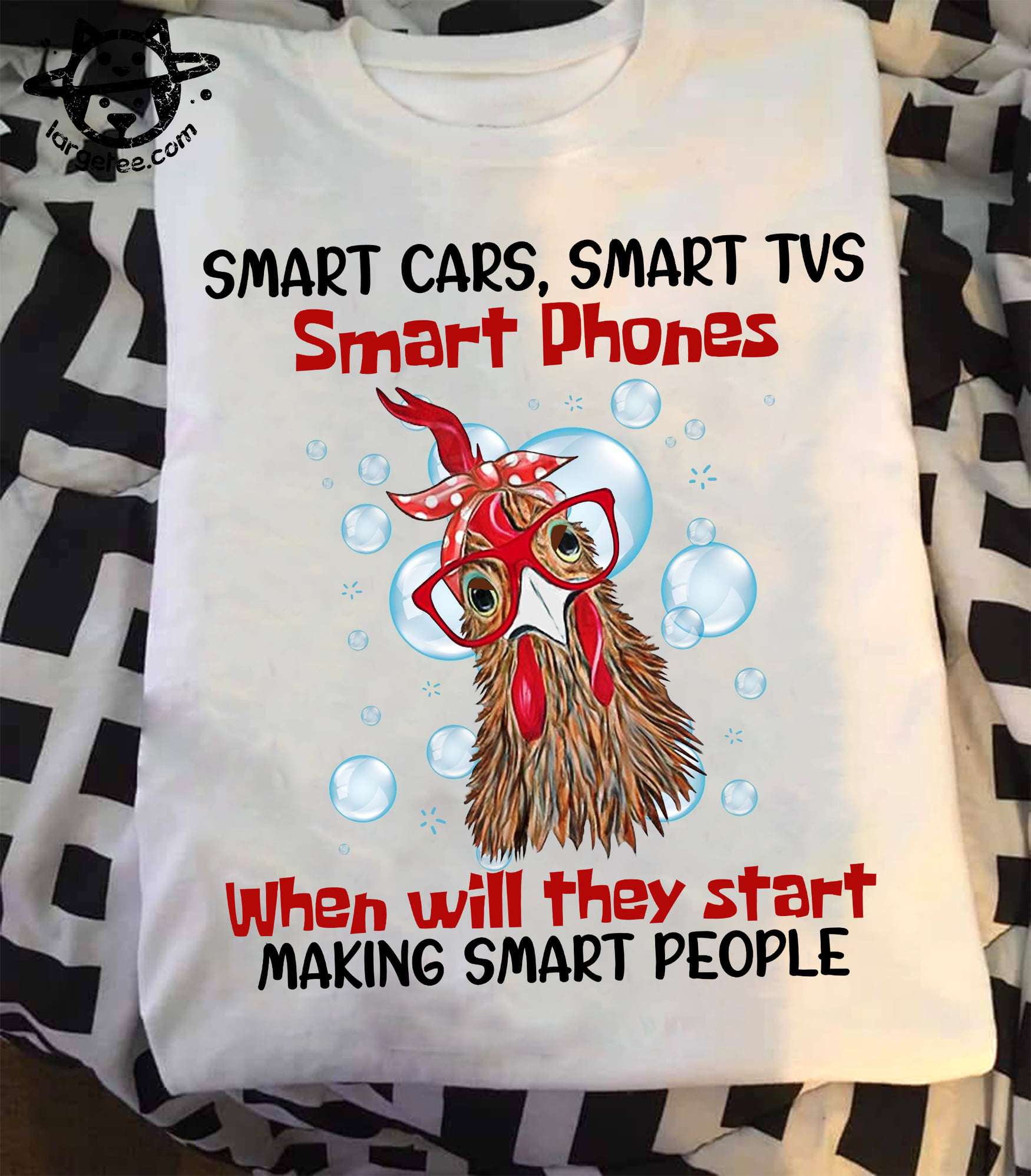 Smart cars, smart tvs, smart phones when will they start making smart people - Stupid people, chicken with glasses