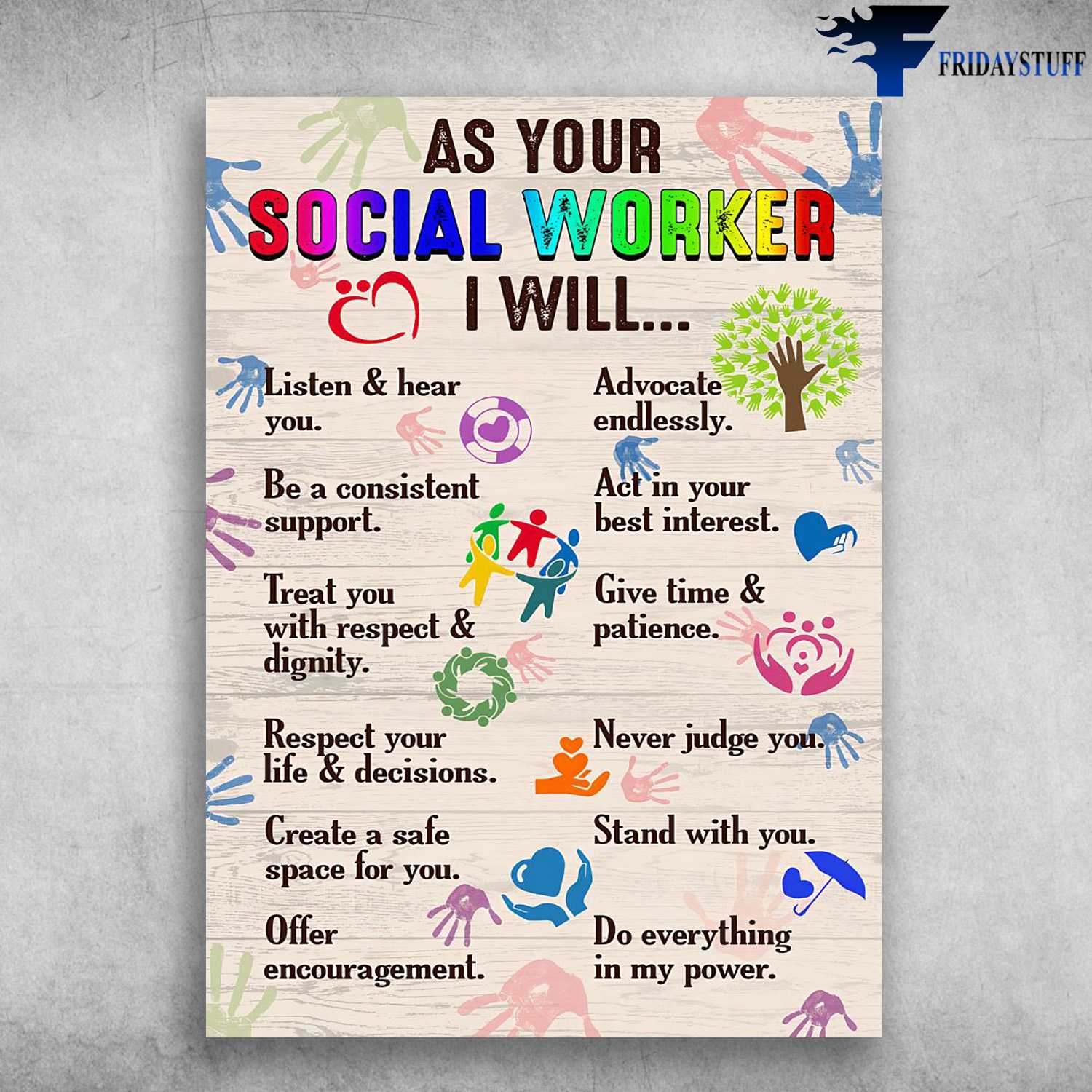 Social Worker - As Your Social Worker, I Will Listen And Hear You, Advocate Endlessly, Offer Encouragement, Do Everything In My Power
