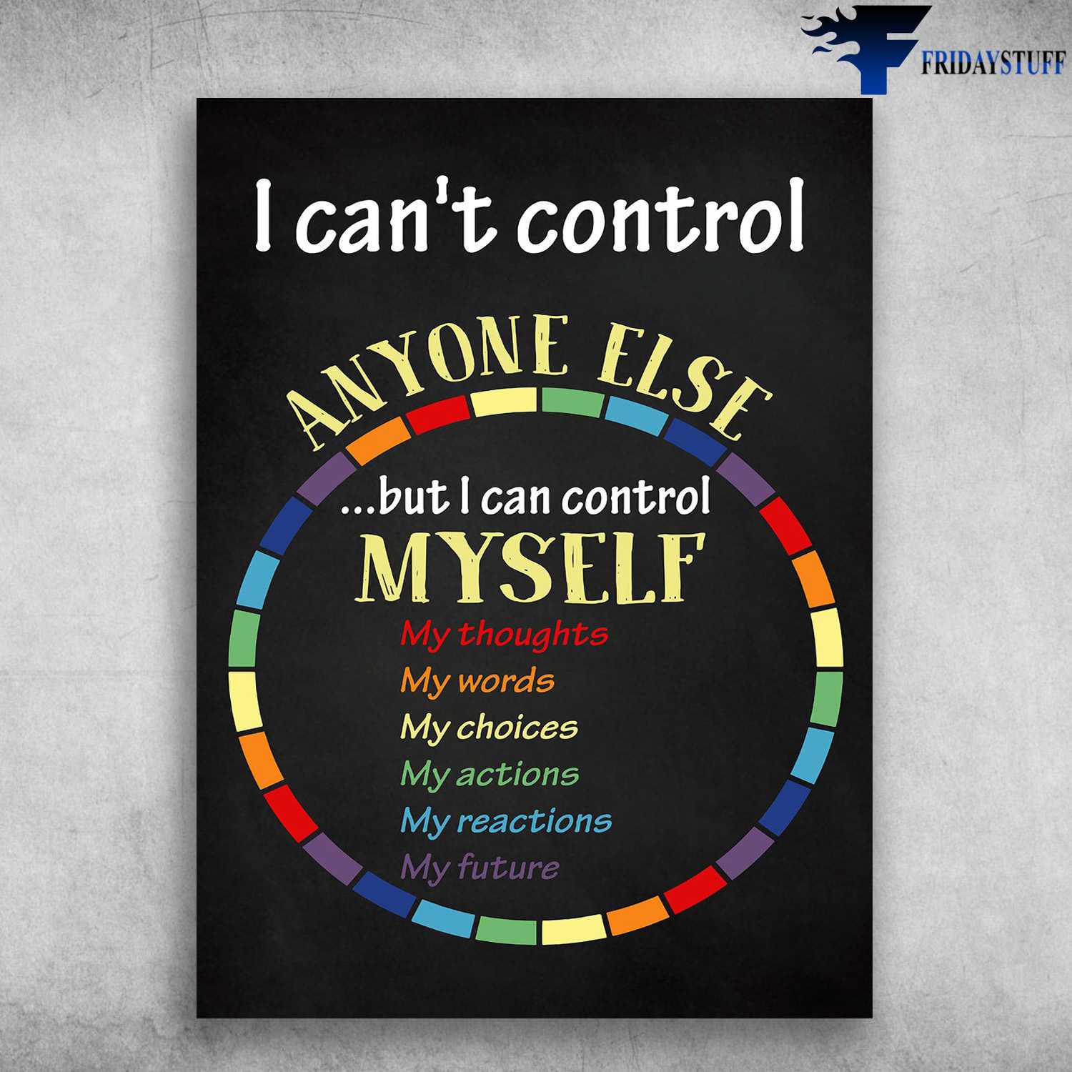 Social Worker - I Can't Control Anyone Else, But I Can Control Myself, My Thoughts, My Words, My Choices, My Actions, My Reactions, My Future
