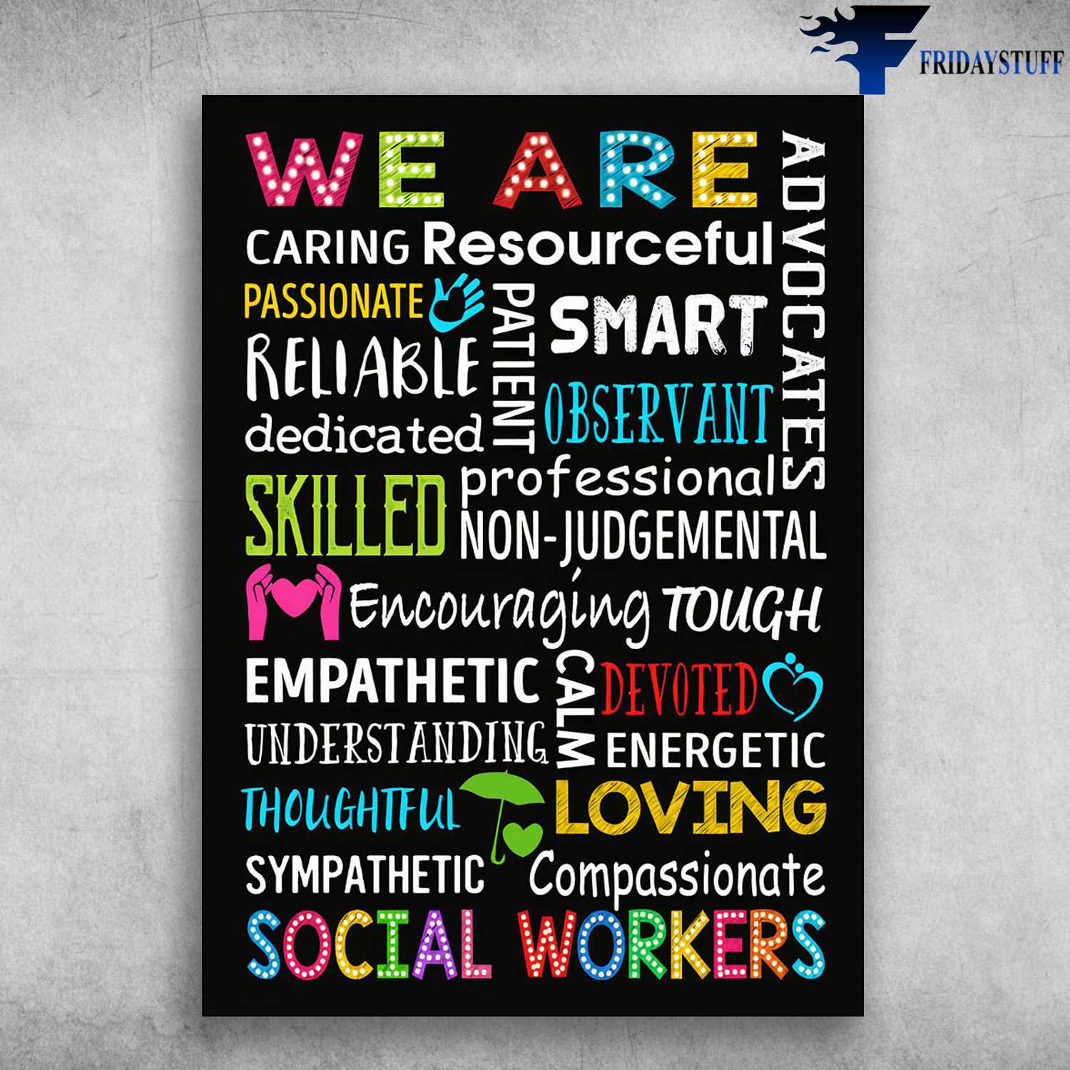 Social Workers - We Are Advocates, Caring Resourceful, Passionate, Patoent, Smart, Reliable, Dedicated, Observant, Skilled, Encouraging Tough
