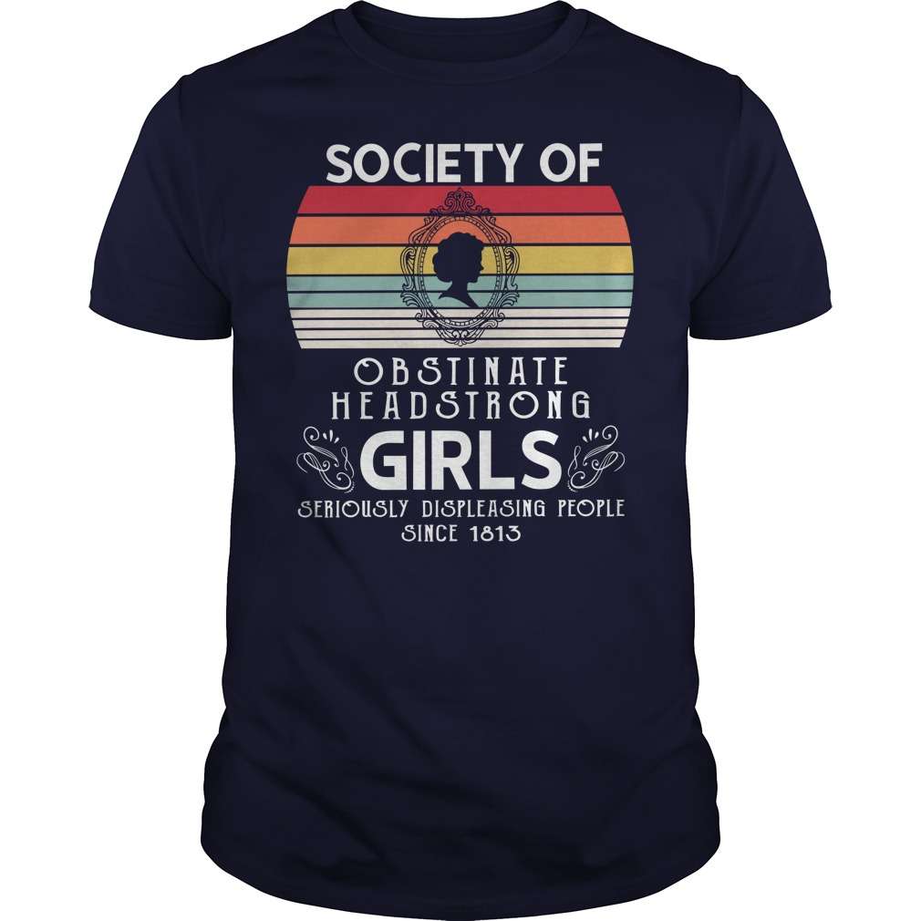 Society of Obstinate headstrong girls, seriously displeasing people since 1813