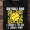 Softball dad I don't play I just pay - QR scan code, dad play softball