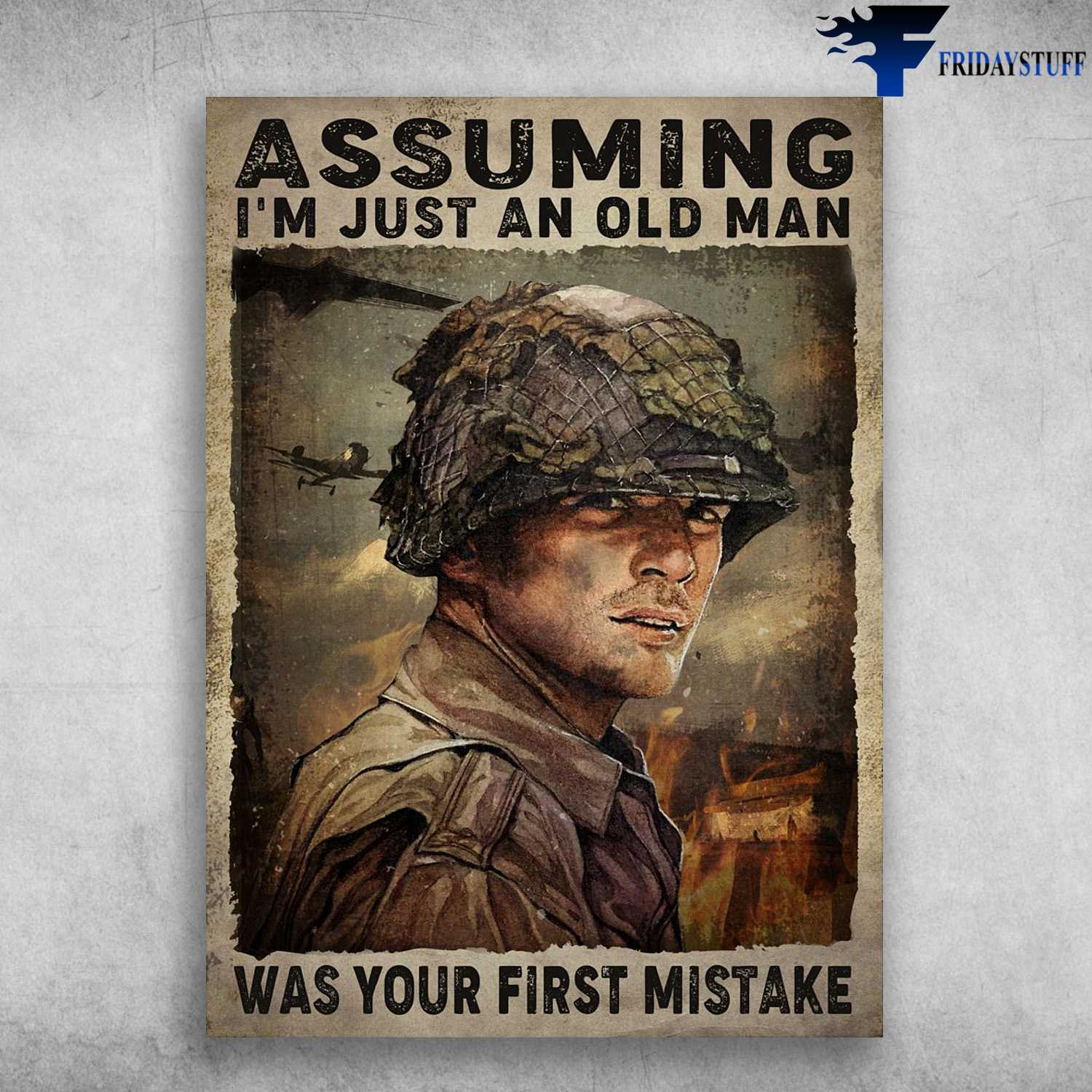 Soldier In War - Assuming I'm Just An Old man, Was Your First Mistake