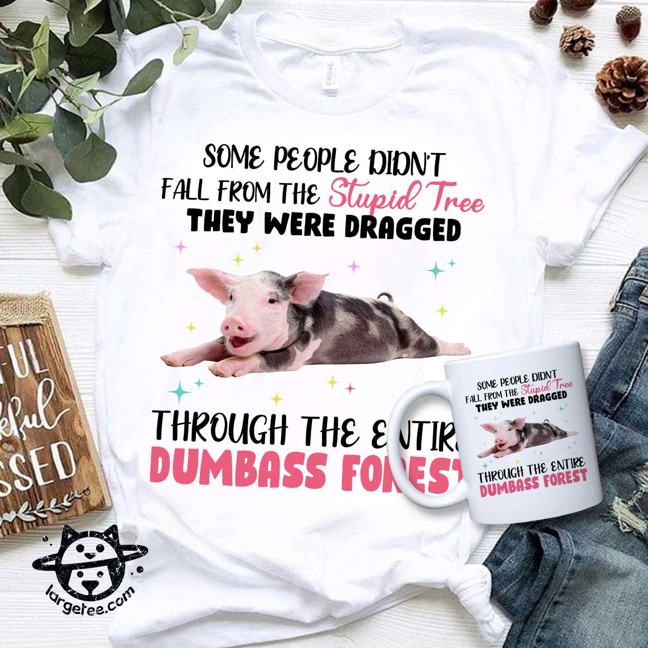 Some people didn't fall from the stupid tree, they were dragged - Gorgeous cute pig, pig lover