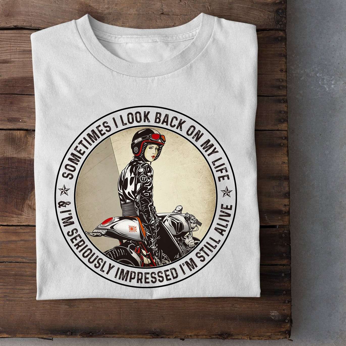 Sometimes I look back on my life, I'm seriously impressed I'm still alive - Woman riding motorcycle