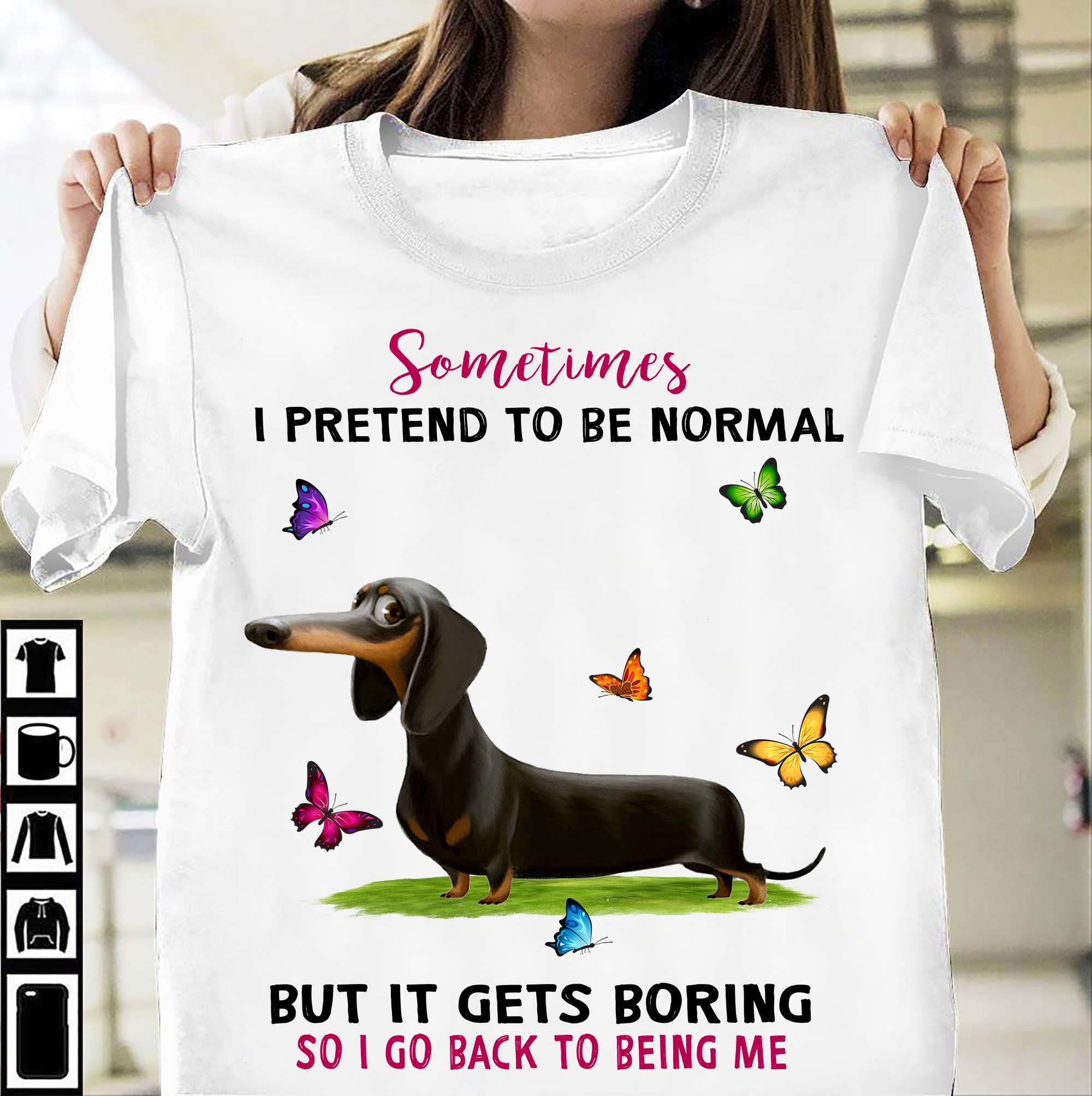 Sometimes I pretend to be normal but it gets boring so I go back to being me - Dachshund dog