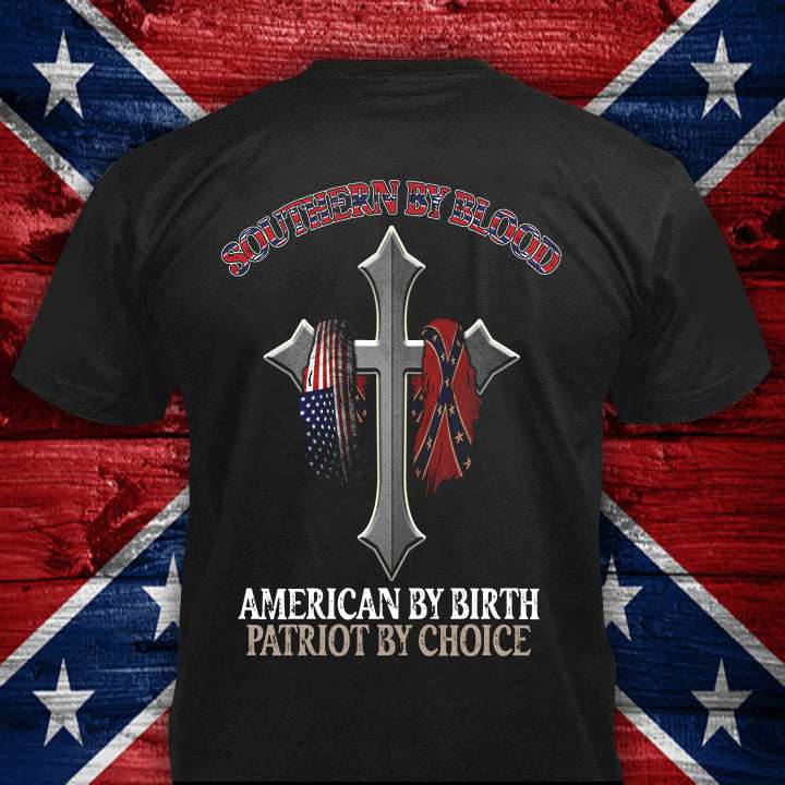 Southern by blood - American by birth - Patriot by choice, Patriot American