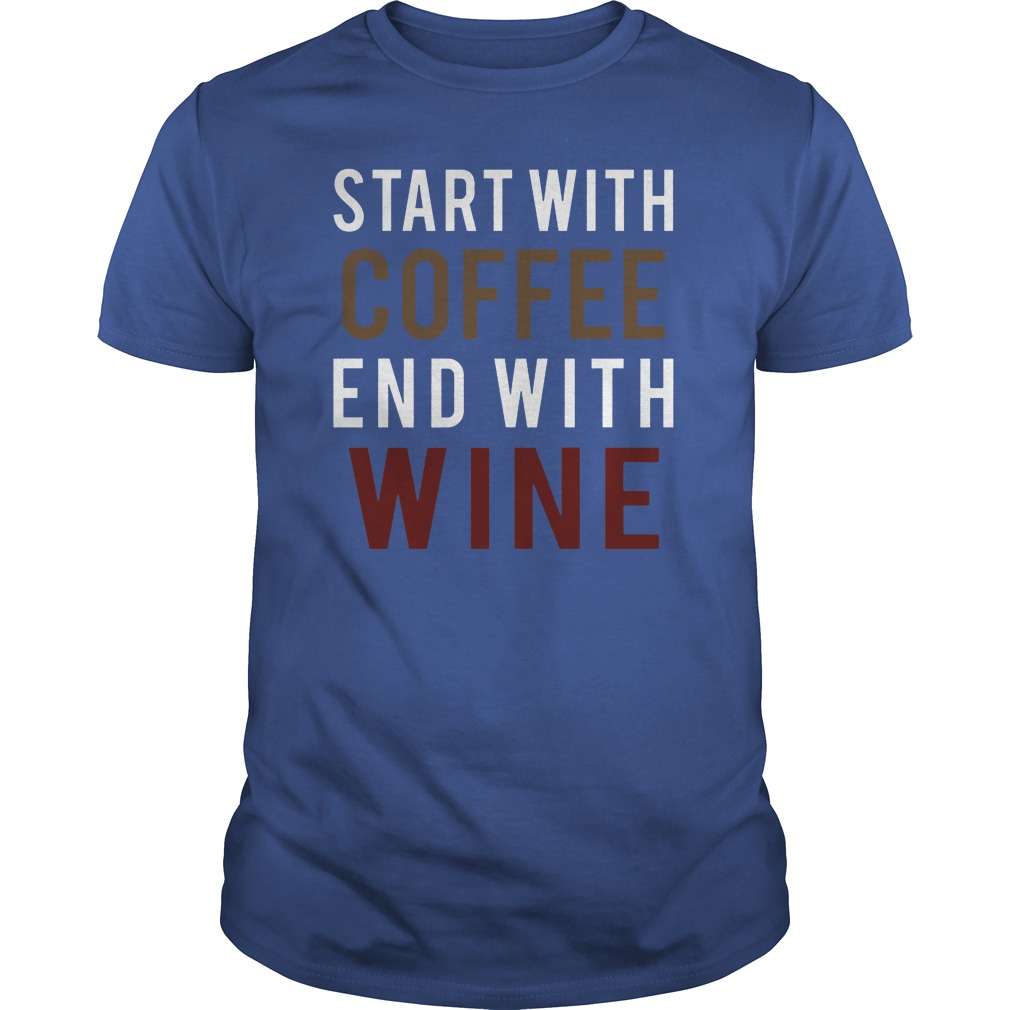 Start with coffee, end with wine - Coffee and wine