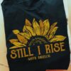 Still I rise - Maya Angelou, sunflower rise to the Sun