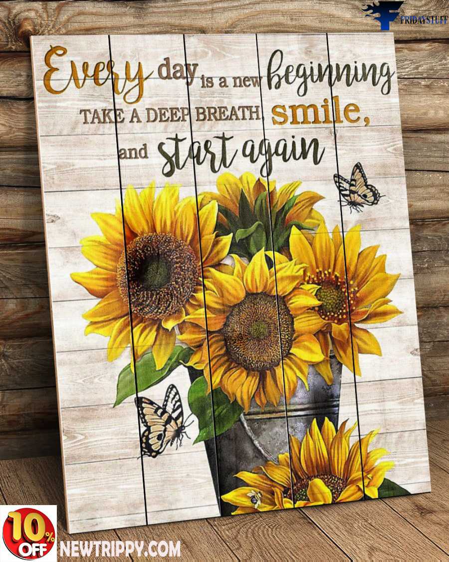 Sunflower Butterfly - Every Day Is A New Beggining, Take A Deep Breath Smile, And Start Again