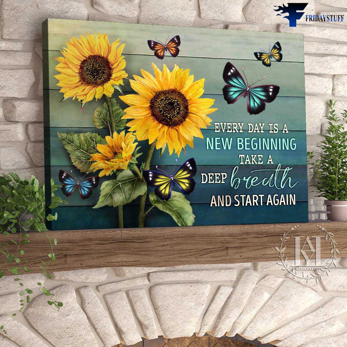 Sunflower Butterfly - Every Day Is A New Beginning, Take A Deep Breath, And Start Again