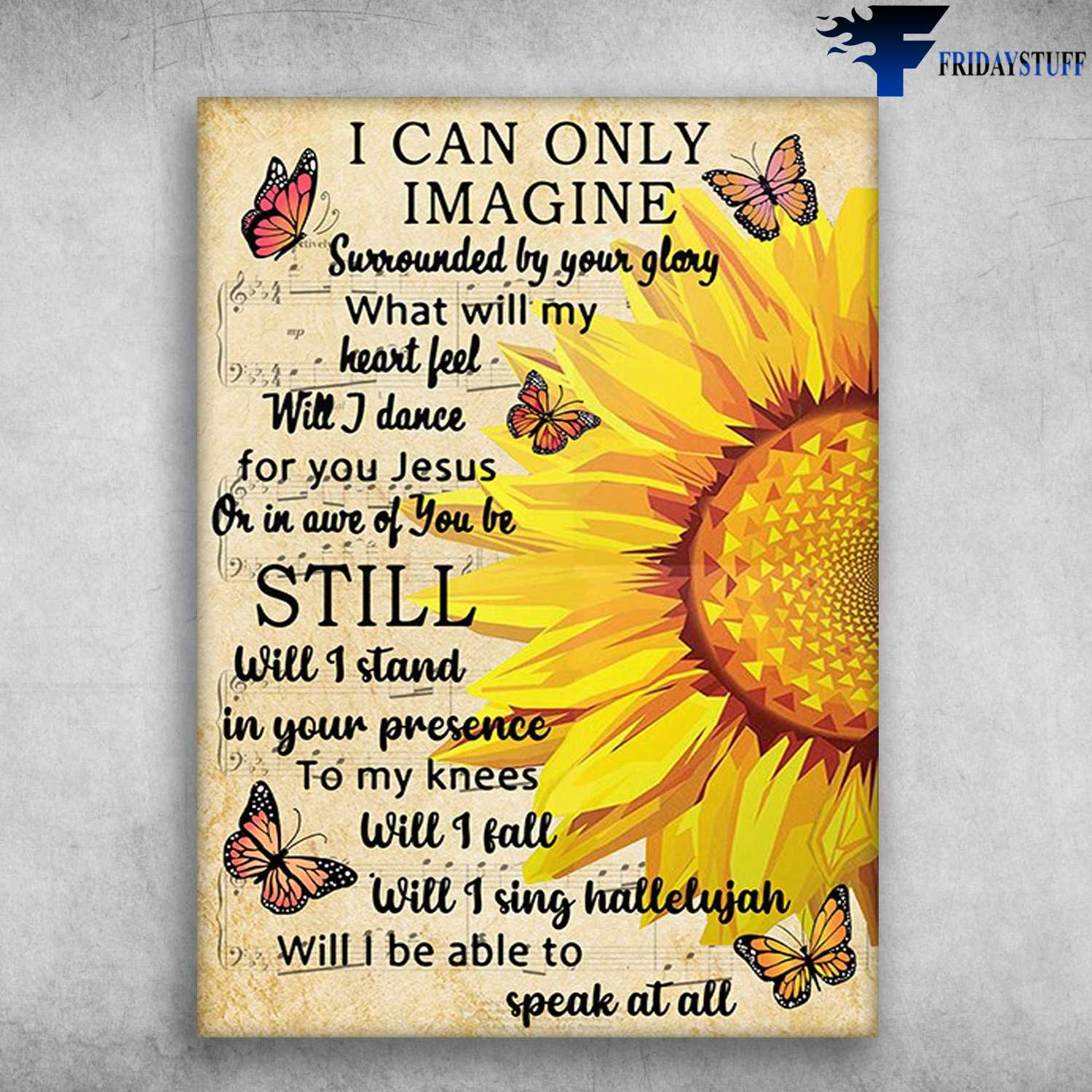 Sunflower Butterfly, Music Sheet - I Can Only Imagine, Surrounded By Your Glory, What Will My Heart Feel, Will I Dance For You, Jesus, Or In Awe Of You Be Still