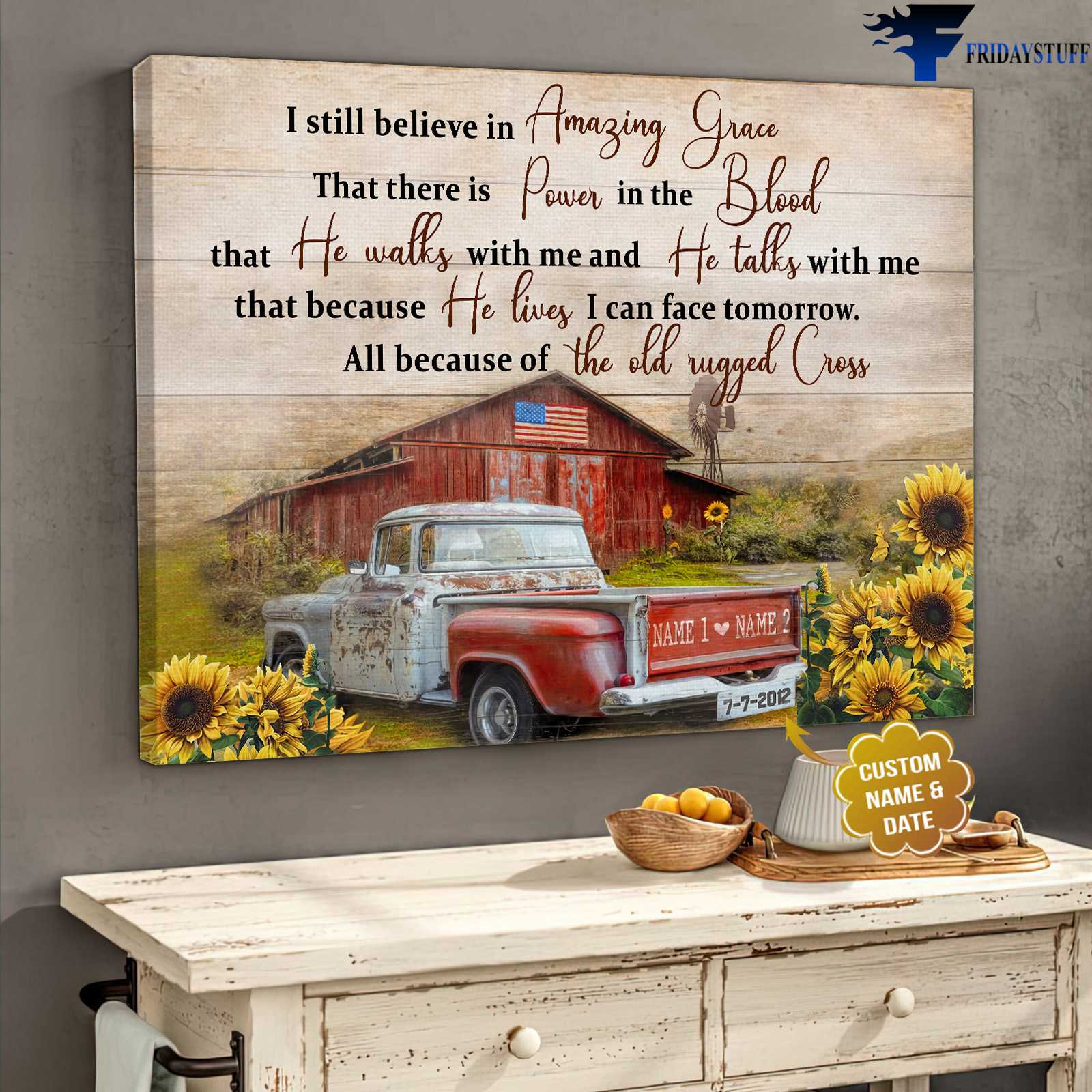 Sunflower Truck, Farmhouse America, I Still Believe In Amazing Grace, That There Is Power In The Blood, That He Walks With Me, And Talk With Me, That Because He Lives