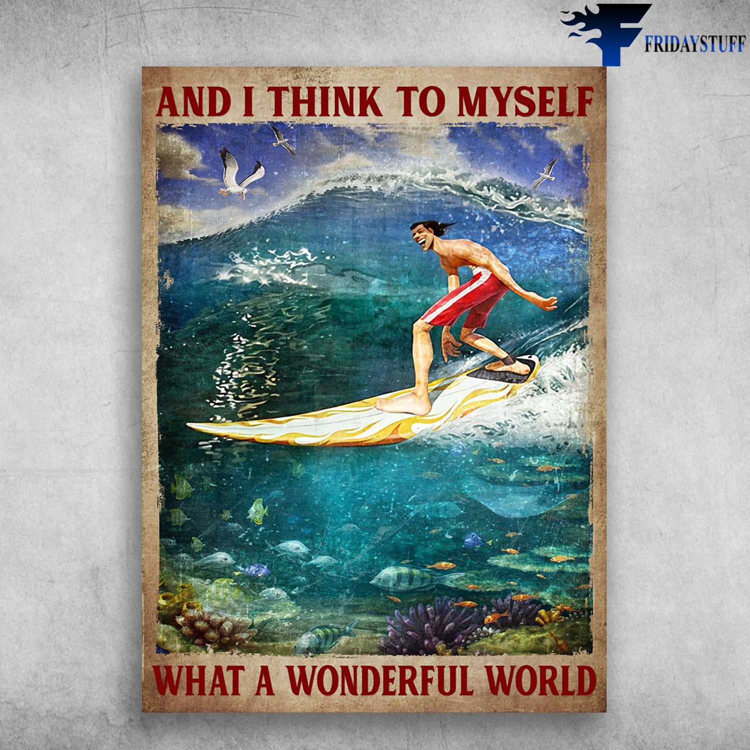 Surfing Man - And I Think To Myself, What A Wonderful World, Ocean Poster
