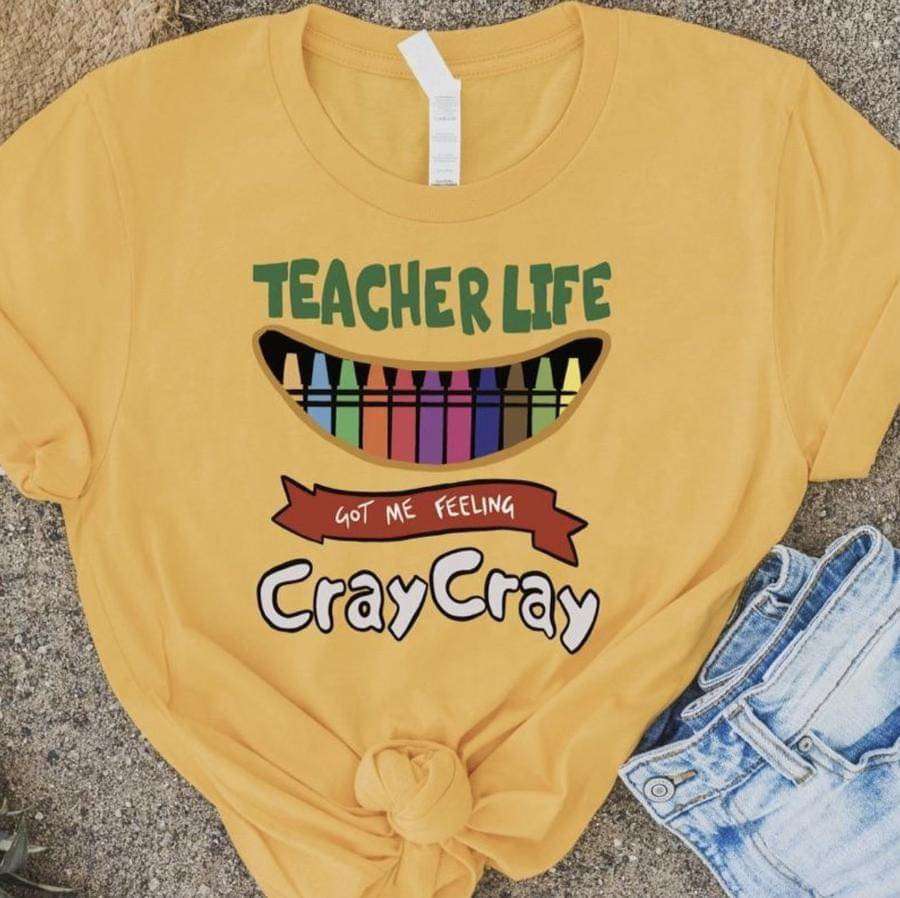Teacher life got me feeling cray cray - Teacher the educational job, crayon teacher life