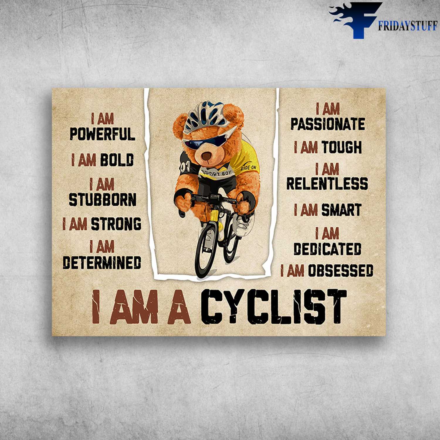 Teddy Cycling - I Am Powerful, I Am Bold, I Am Stubborn, I Am Strong, I Am Determined, I Am Passionate, I Am A Cyclist, Biker Lover