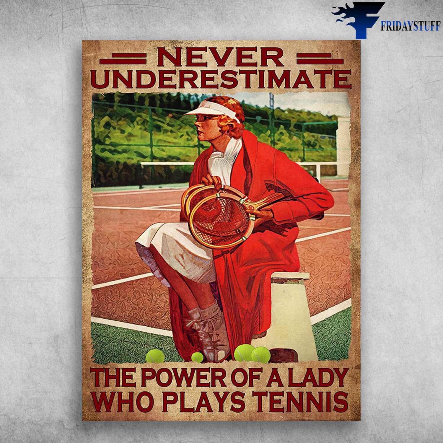 Tennis Lady - Never Underestimate, The Power Of A Lady, Who Plays Tennis
