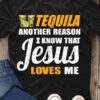 Tequila another reason I know that Jesus loves me - Jesus the god, Jesus and Tequila
