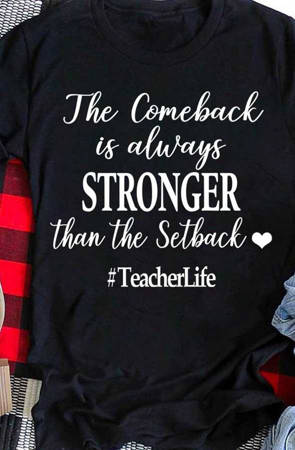 The comeback is always stronger than the setback - Teacher life, teacher the job