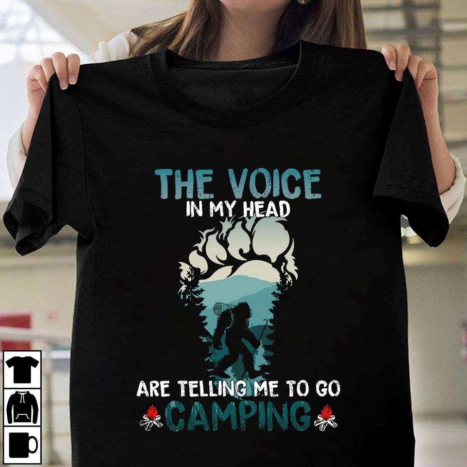 The voice in my head are telling me to go camping - Bigfoot camping graphic T-shirt