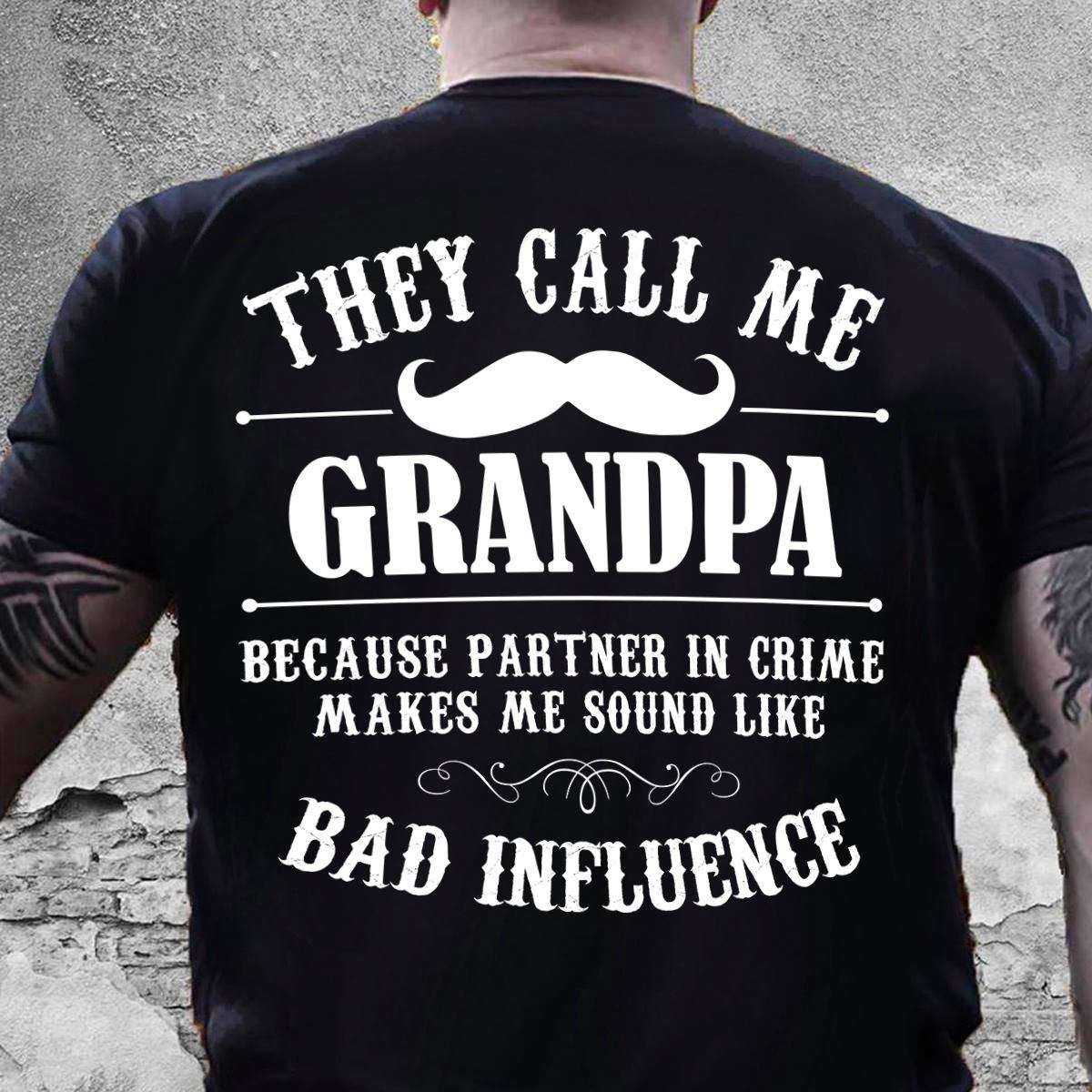 They call me grandpa because partner in crime makes me sound like bad influence