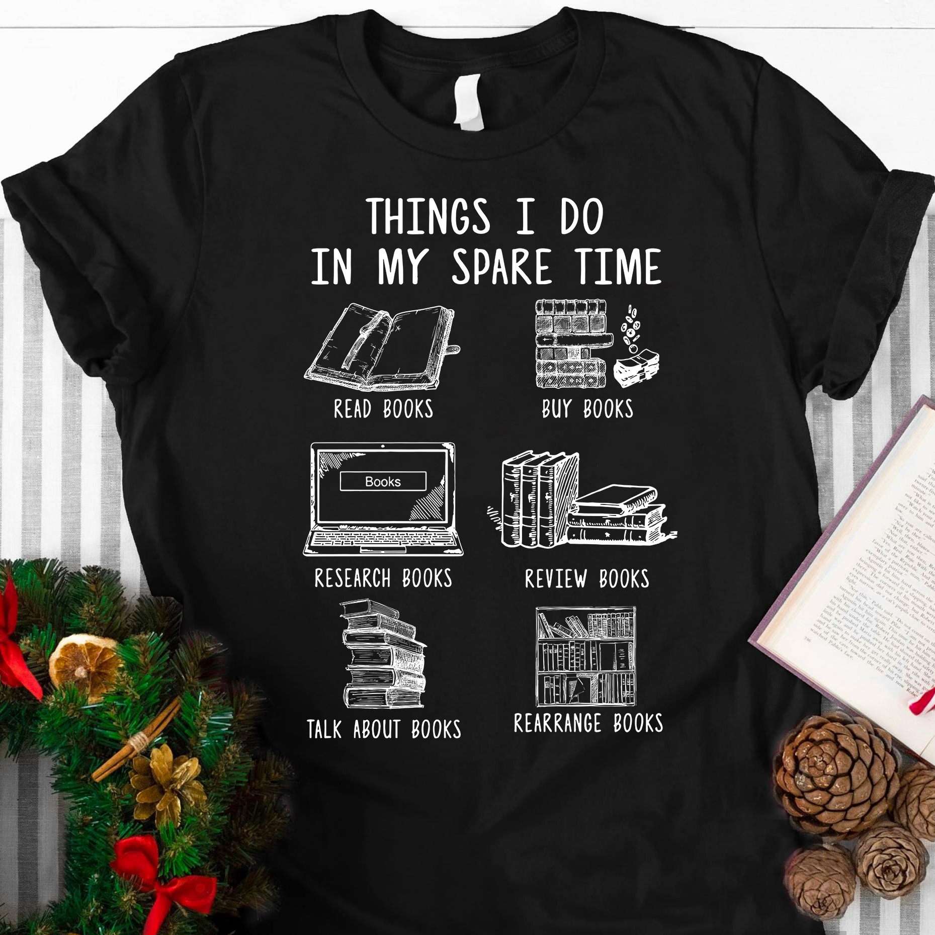 Things I do in my spare time - Read books, buy books, research books, T-shirt for bookaholic
