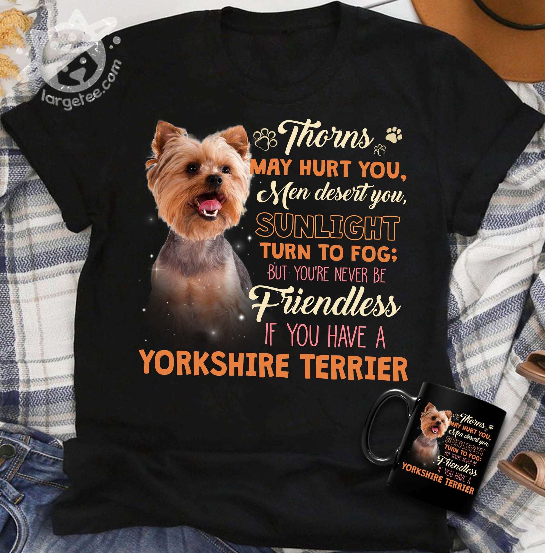 Thorns may hurt you, men desert you, sunlight turn to fog - Yorkshire Terrier