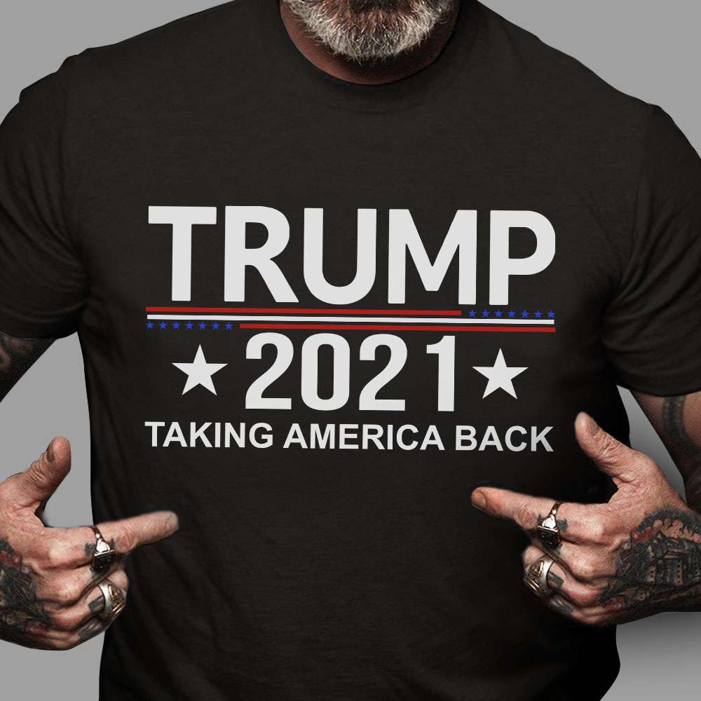 Trump 2021 Taking America back - Donald Trump, make America great again