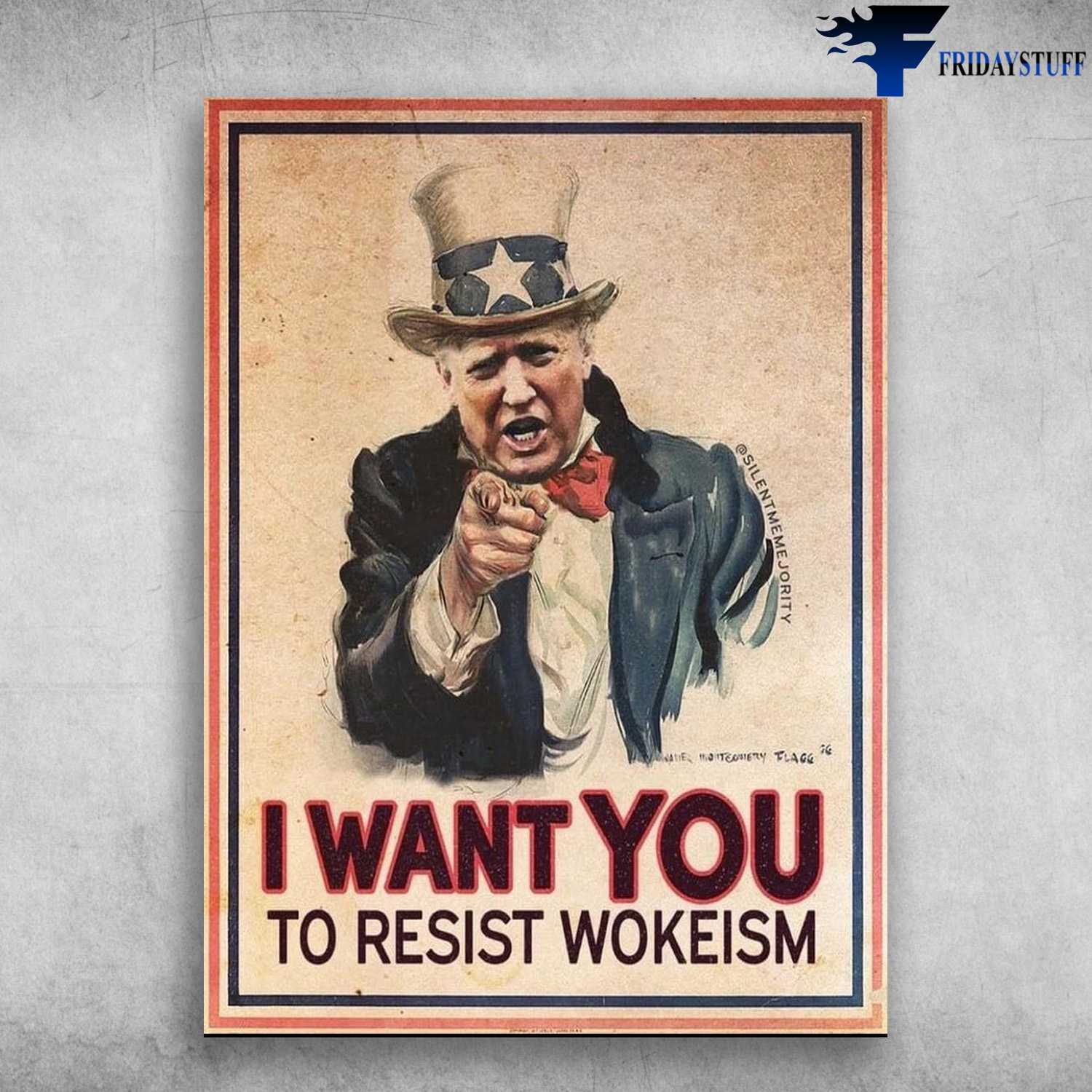 U.S. President, Donald Trump - I Want You, To Resist Workeism