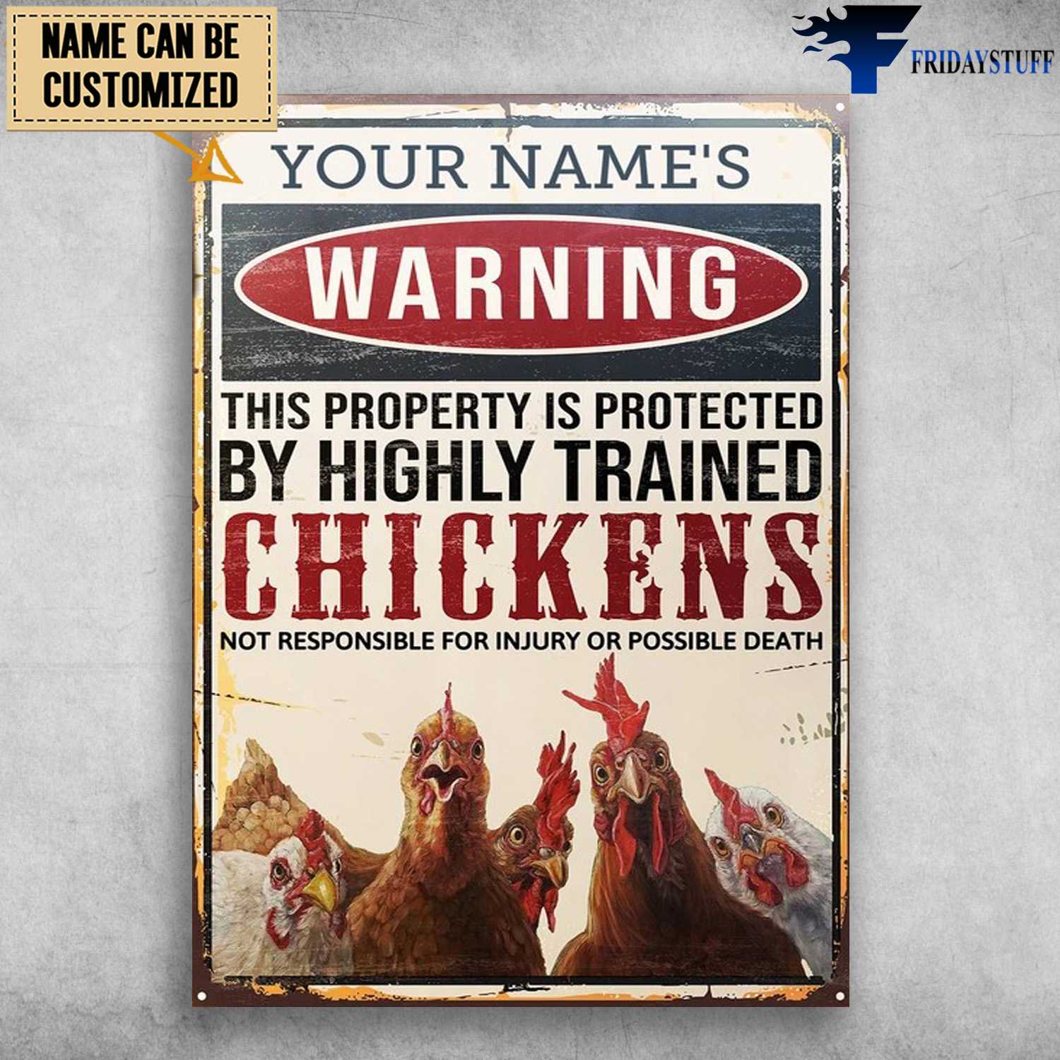 Warning Chicken, THis Property Is Protected, Be Highly Trained, Chickens Not Responsible For Injury Or Possible Death
