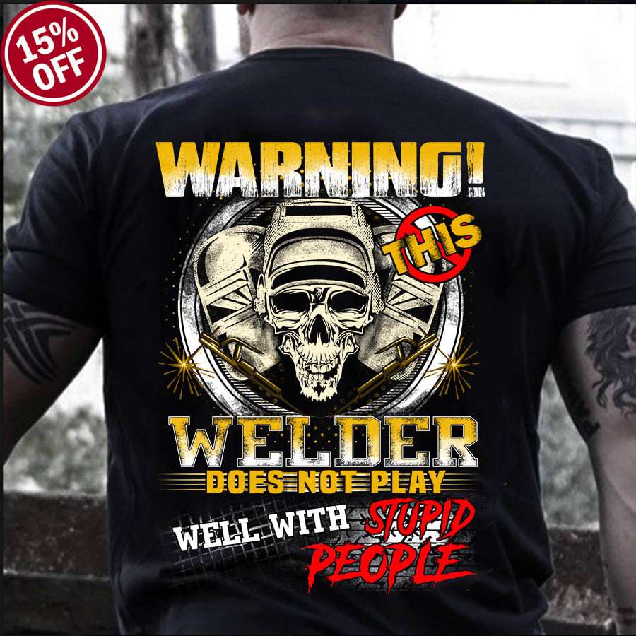 Warning this welder does not play well with stupid people - Welder the job, evil skull welder
