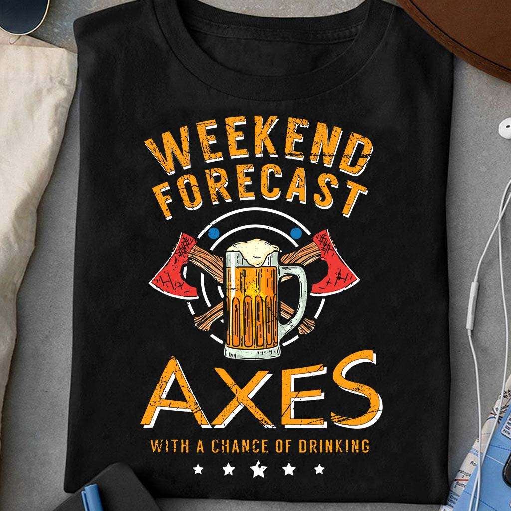 Weekend forecast - Axes with a chance of drinking, axes of Viking