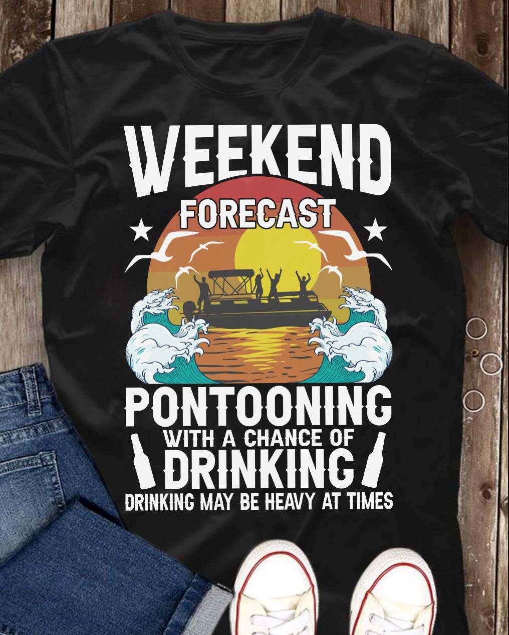 Weekend forecast pontooning with a chance of drinking - Drinking and pontooning