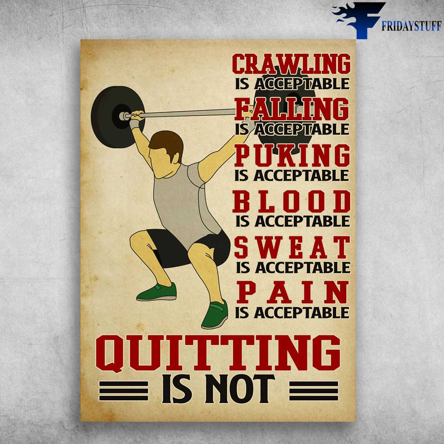 Weightlifting Man - Crawling Is Acceptable, Falling Is Acceptable, Puking Is Acceptable, Blood Is Acceptable, Sweat Is Acceptable, Pain Is Acceptable, Quitting Is Not