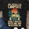 What happens at the campsite usually involves beer and bad decisions - Drinking and camping, camping car campsite