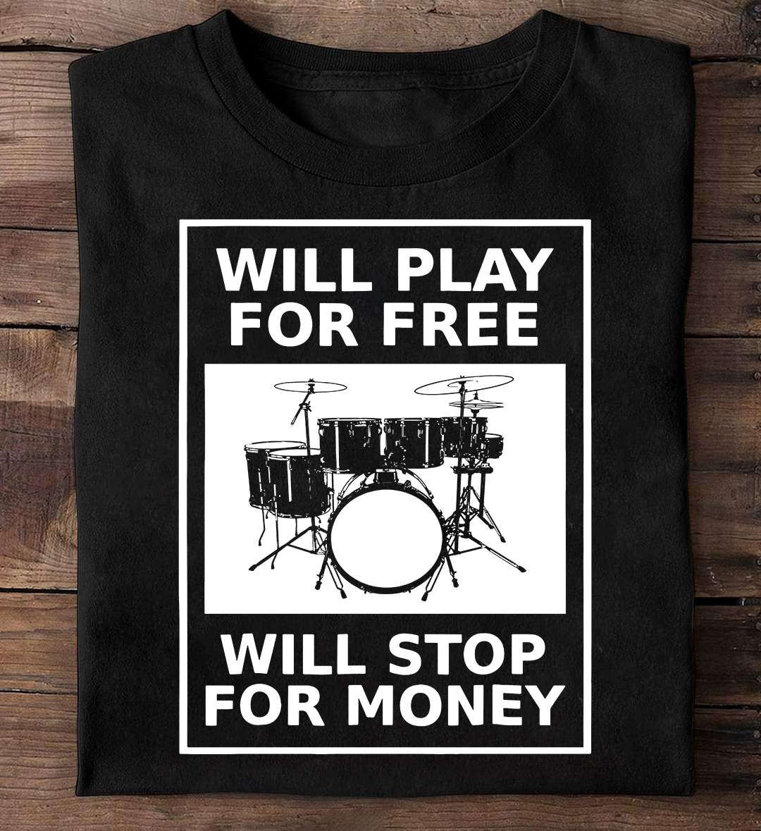 Will play for free will stop for money - Drum the intrument