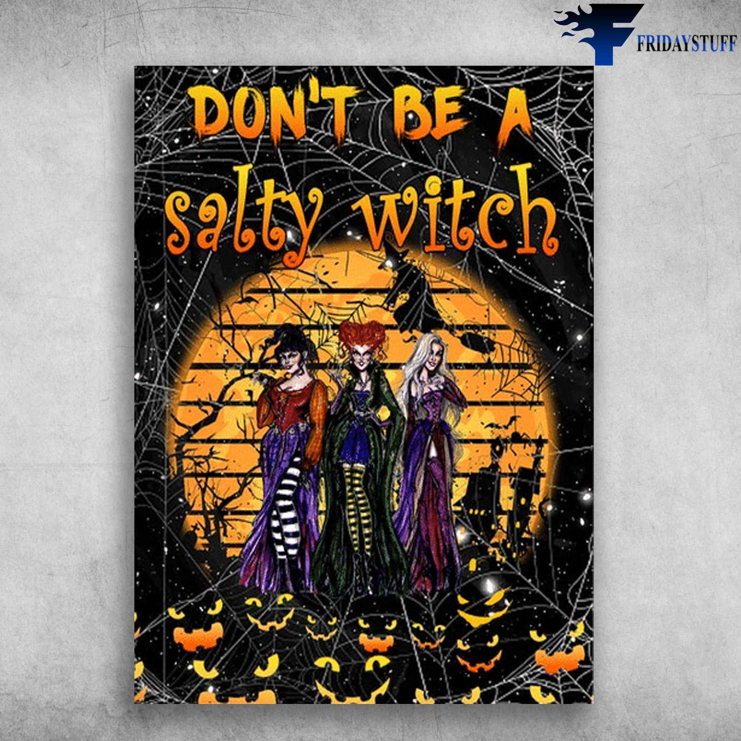 Witch Halloween - Don't Be A Salty Witch, Halloween Day