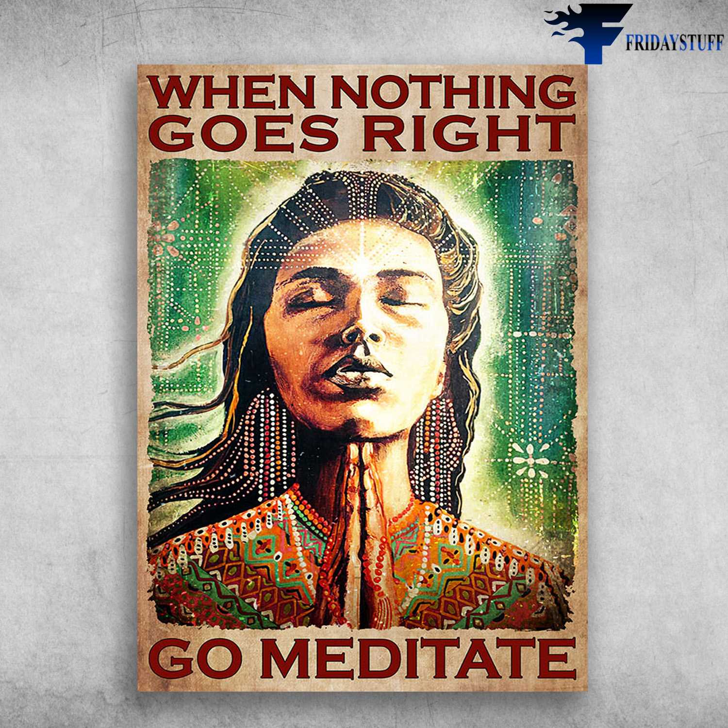 Woman Meditating - When Nothing Goes Right, Go Meditate