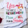 Yes I do have a retirement plan - I plan on sewing, sewing machine flamingo