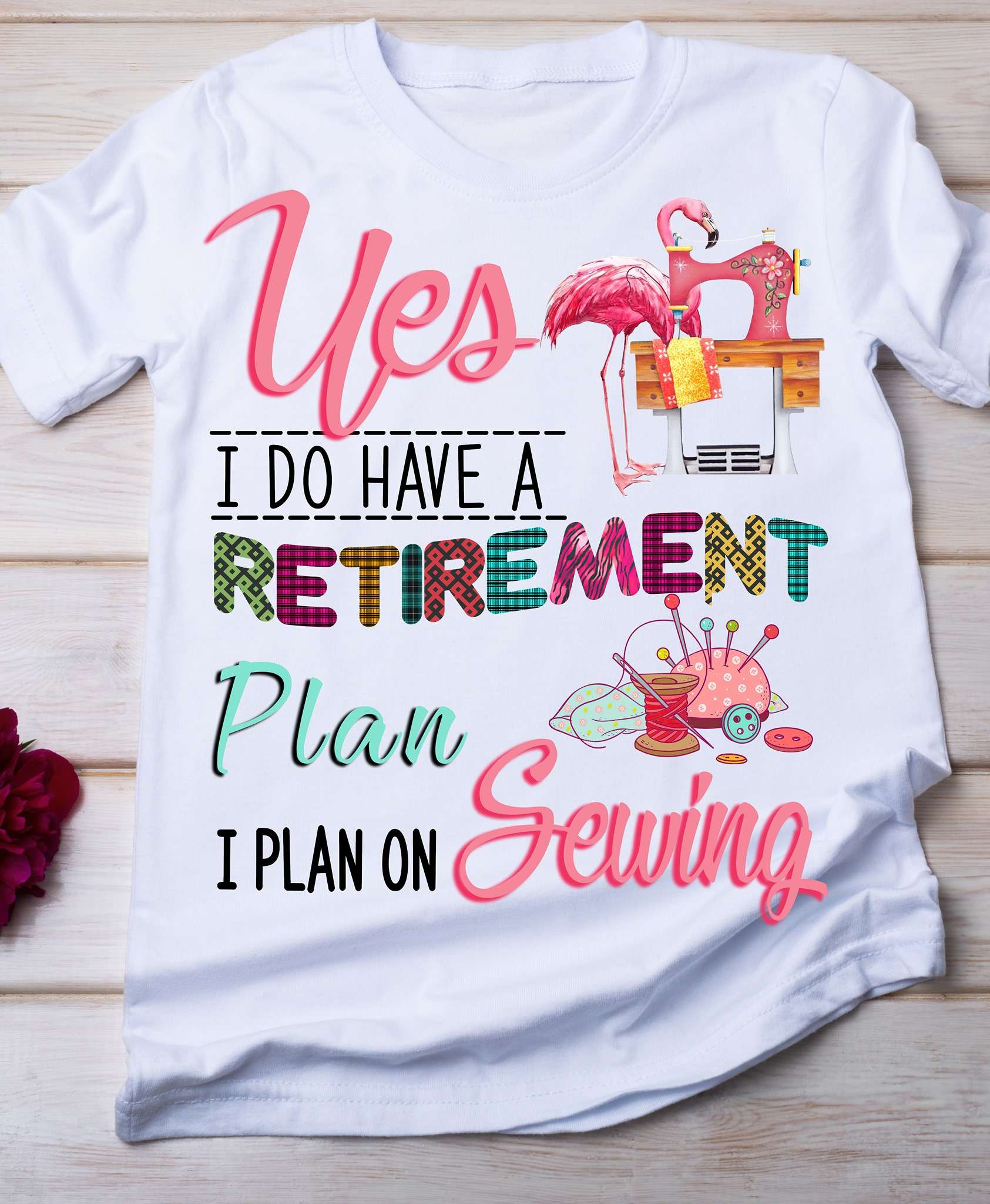 Yes I do have a retirement plan - I plan on sewing, sewing machine flamingo