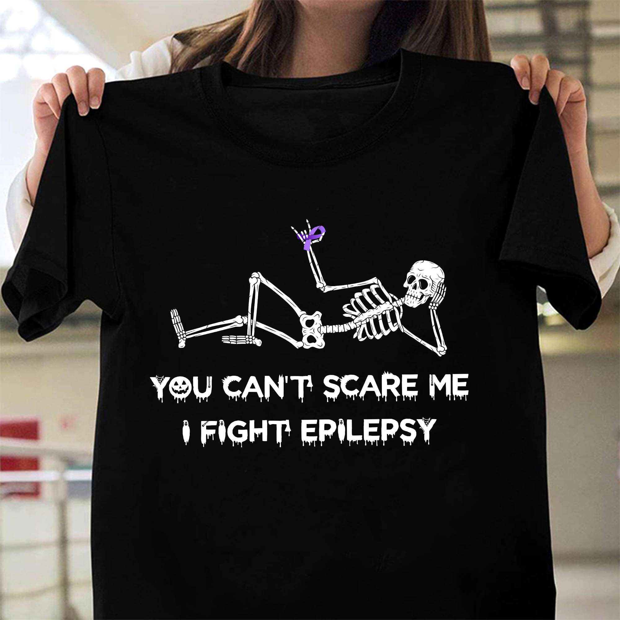 You can't scare me I fight epilepsy - Epilepsy awareness, skull cancer ribbon