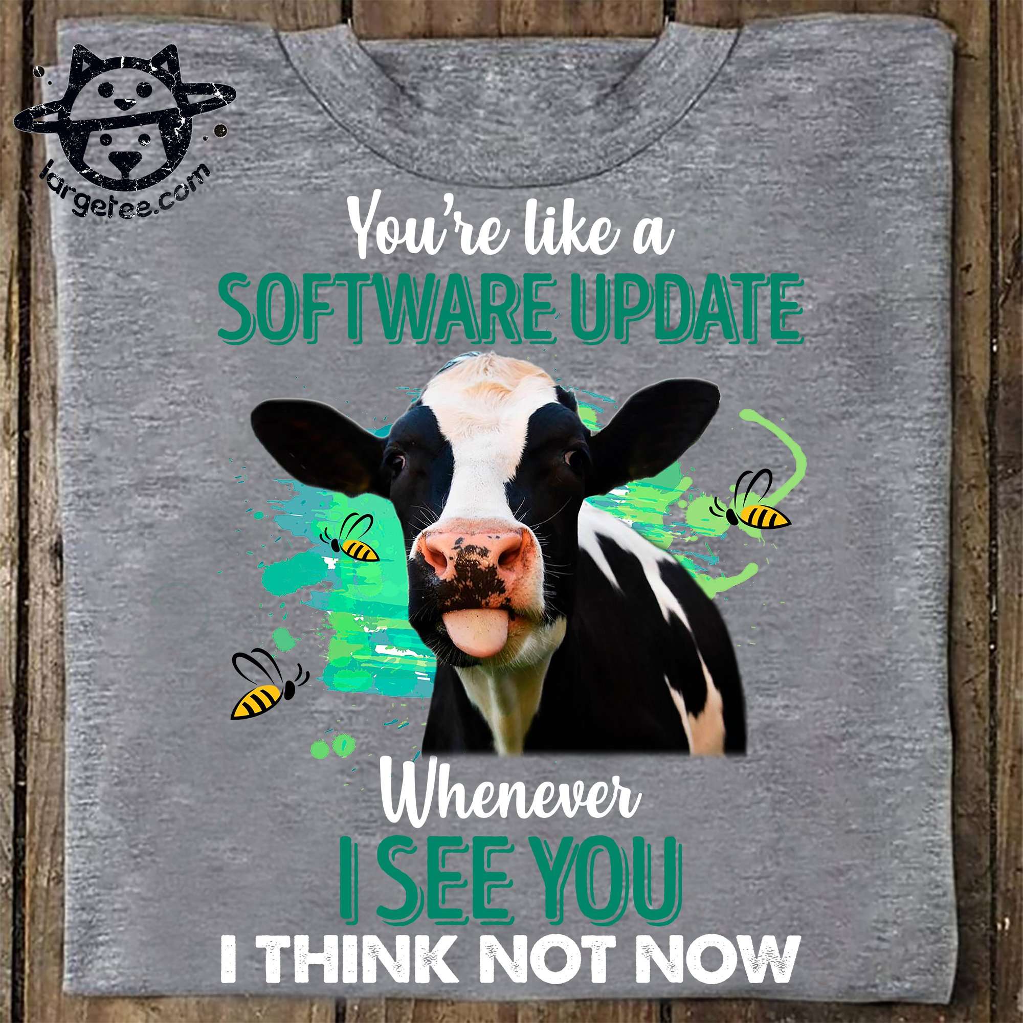 You're like a software update whenever I see you I think not now - Milk cow and bee