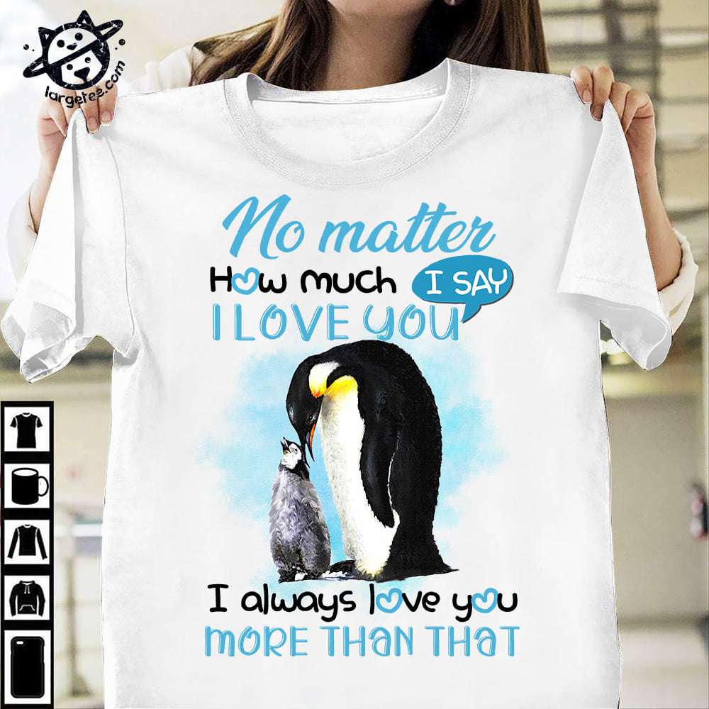 Love Penguin - No matter how much i say i love you i always love you more than that