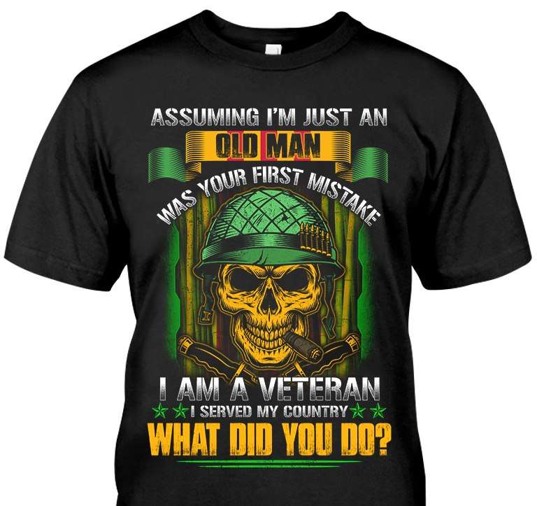 Veteran Old Skull - Assuming i'm just an old man was your first mistake i am a veteran