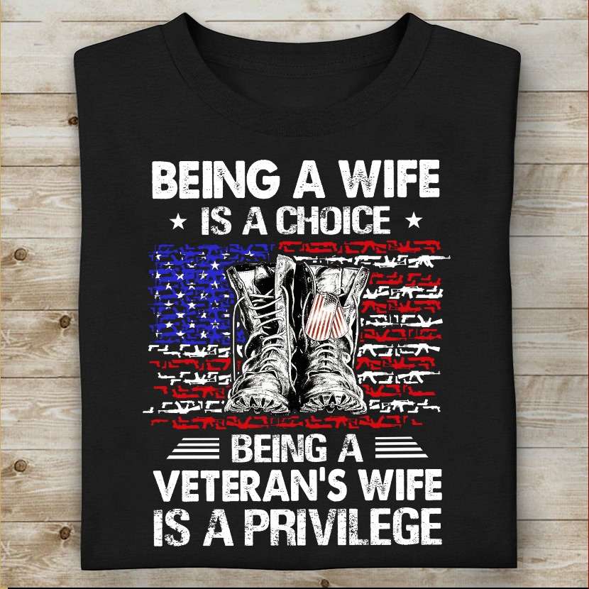 Shoe's Veteran, America Flag - Being a wife is a choice being a veteran's wife is a privilege