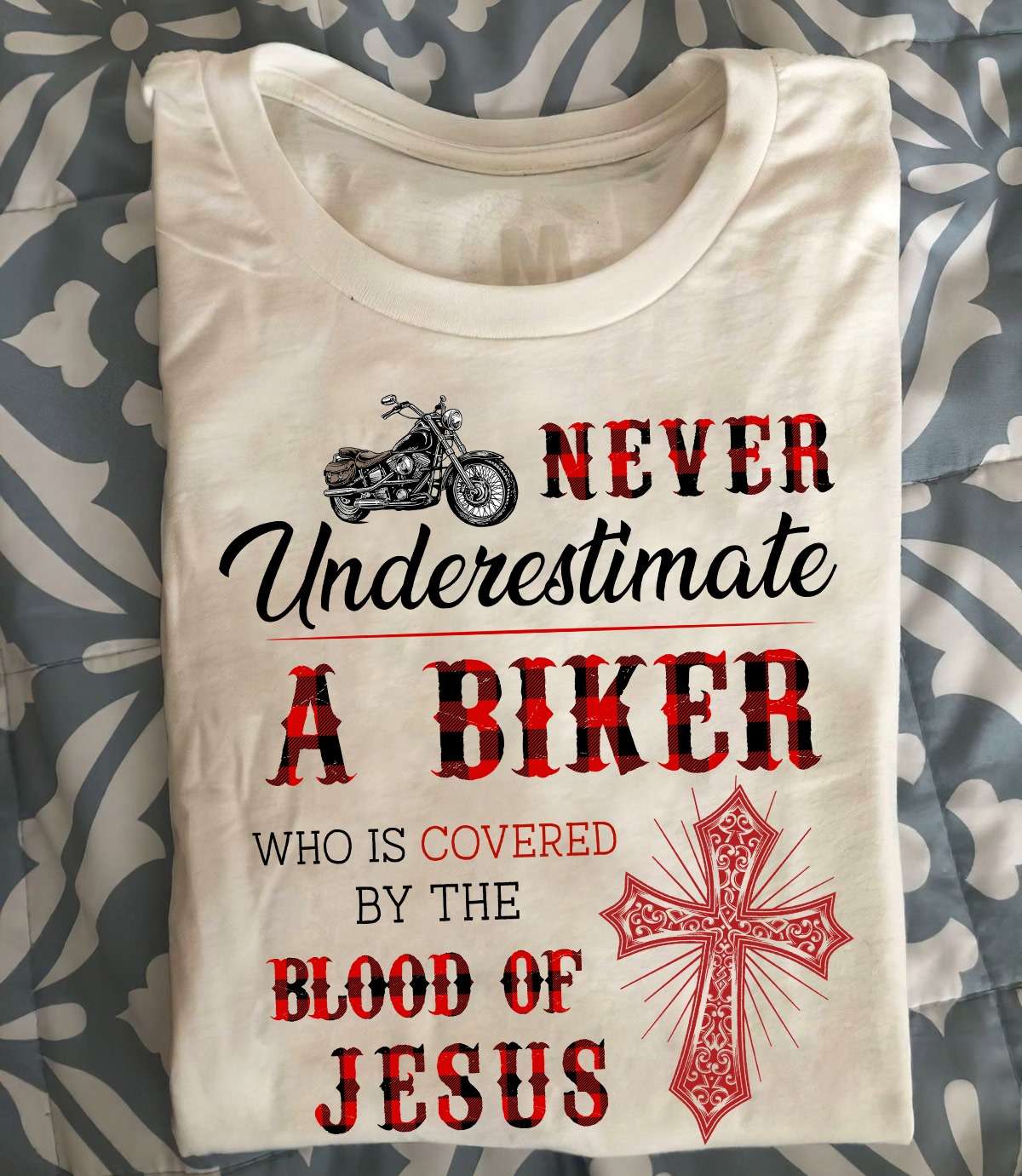 Motorcycles Biker, God's Cross - Never underestimate a biker who is covered by the blood of jesus